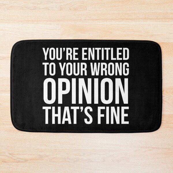 Item preview, You're Entitled To Your Wrong Opinion That's Fine designed and sold by evokearo.