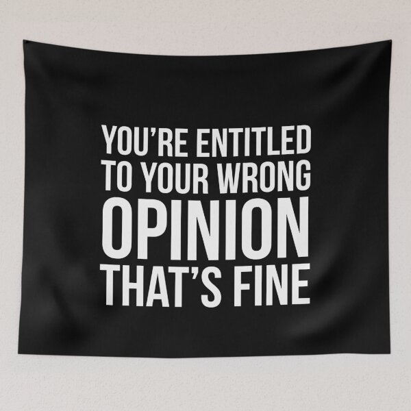 Item preview, You're Entitled To Your Wrong Opinion That's Fine designed and sold by evokearo.