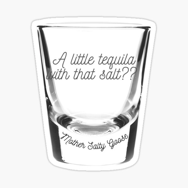 a little tequila with your salt Sticker