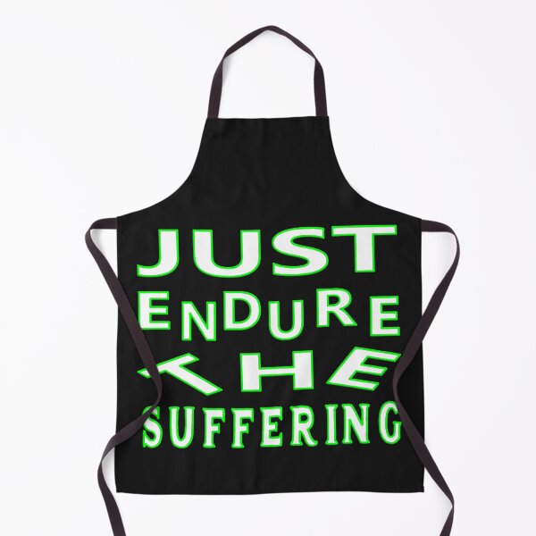 Item preview, JUST ENDURE THE SUFFERING designed and sold by Ralek.