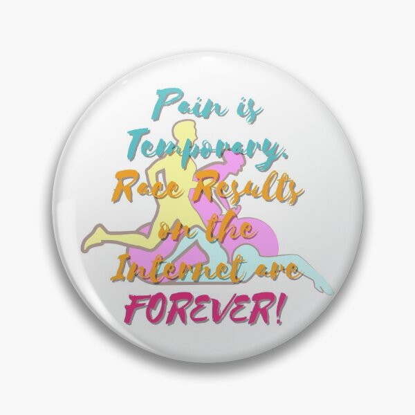 Item preview, Pain is Temporary, Race Results on the Internet are Forever! designed and sold by Raymond Richard.