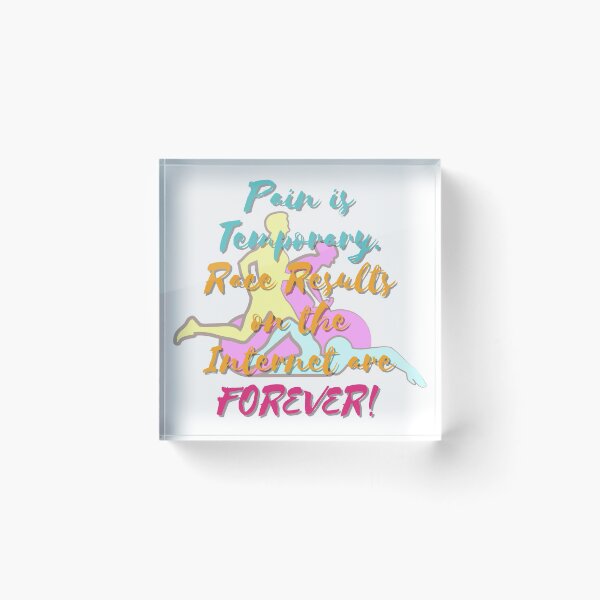 Item preview, Pain is Temporary, Race Results on the Internet are Forever! designed and sold by Raymond Richard.