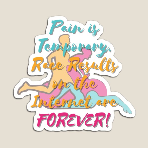 Item preview, Pain is Temporary, Race Results on the Internet are Forever! designed and sold by Raymond Richard.