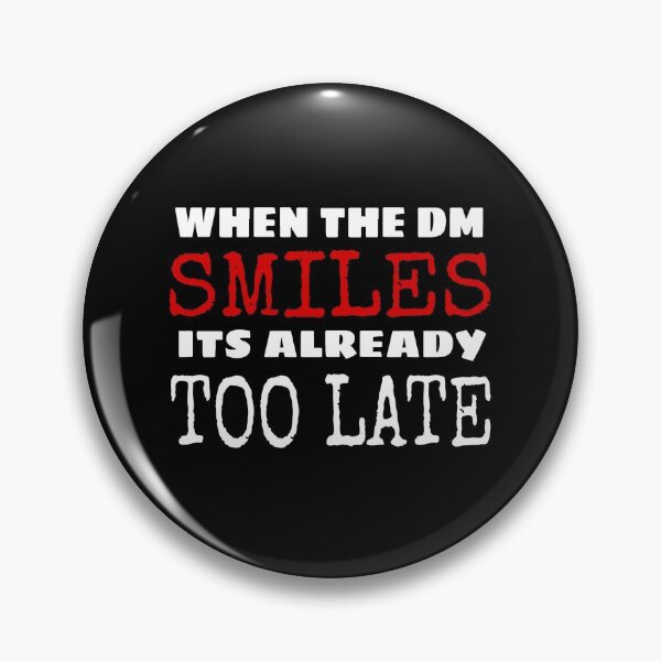 Item preview, WHEN THE DM SMILES IT'S ALREADY TOO LATE designed and sold by ASsi-Eve.