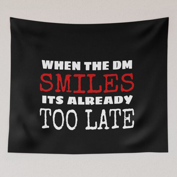Item preview, WHEN THE DM SMILES IT'S ALREADY TOO LATE designed and sold by ASsi-Eve.