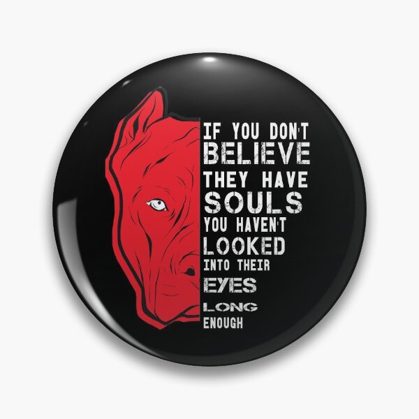 Item preview, If you Don't Believe They Have Souls You Haven't Looked Into Their Eyes Long Enough| gift for mom ,dad |animal lover  designed and sold by delkh07.