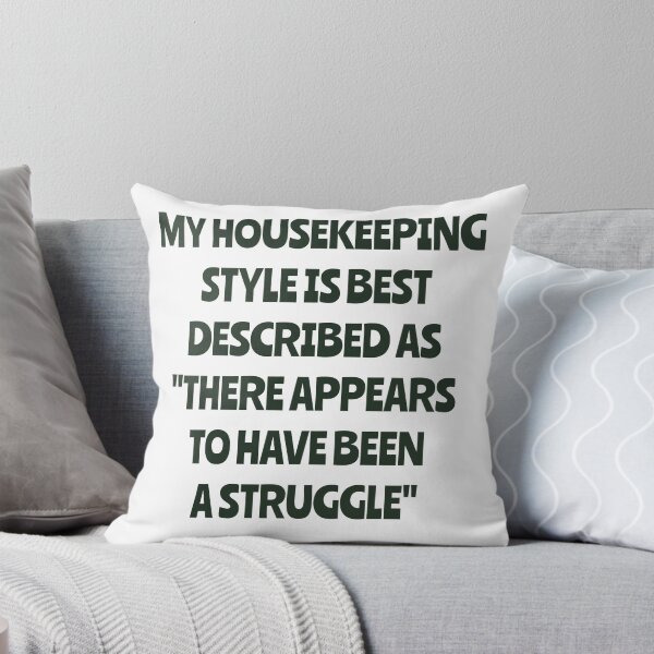 Item preview, My Housekeeping Style Is Best Described As There Appears To Have Been A Struggle designed and sold by LOVECURIO.