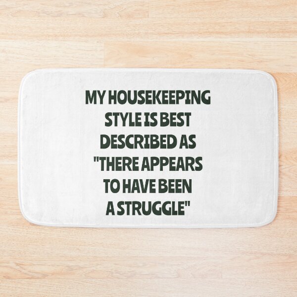 Item preview, My Housekeeping Style Is Best Described As There Appears To Have Been A Struggle designed and sold by LOVECURIO.