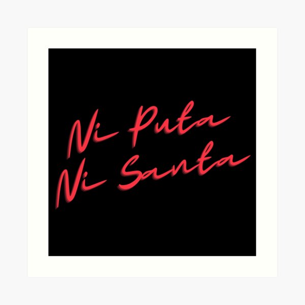 Ni Puta Ni Santa La Veneno Lámina artística
