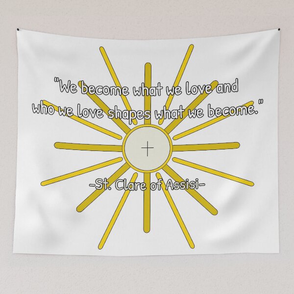 Item preview, We become what we love - Clare of Assisi quote designed and sold by 21stCsaints.