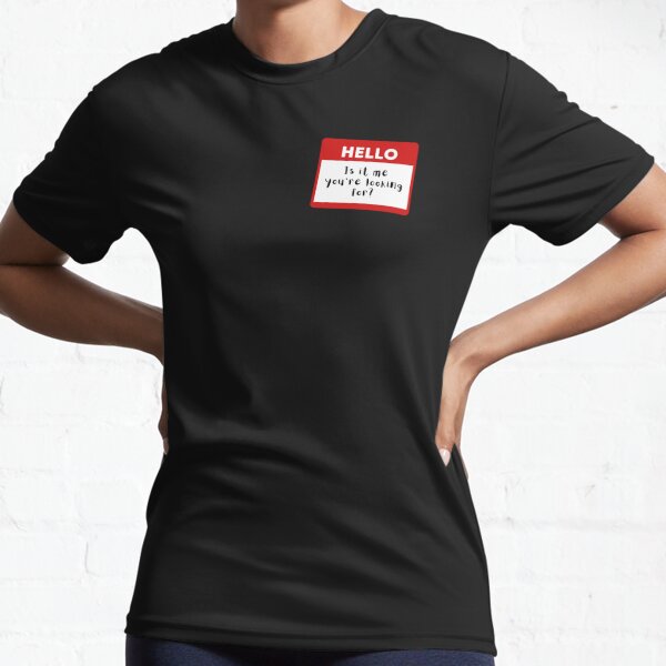 Name tag Hello is it me you're looking for? Active T-Shirt