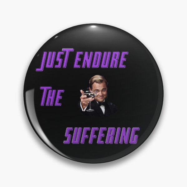 Item preview, just endure the suffering designed and sold by el000.