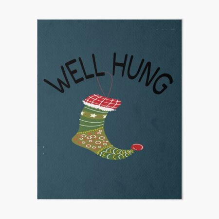 Well Hung, Funny Christmas Stocking Design Art Board Print for Sale by  gorillamerch