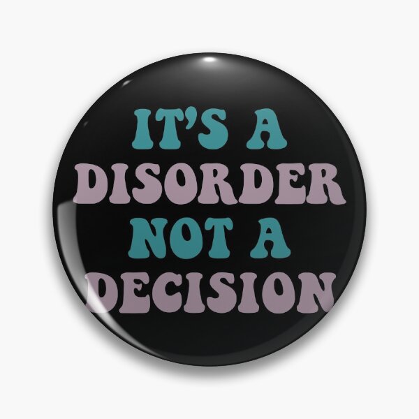 Item preview, It’s a Disorder not a Decision designed and sold by QuinnRamsay.