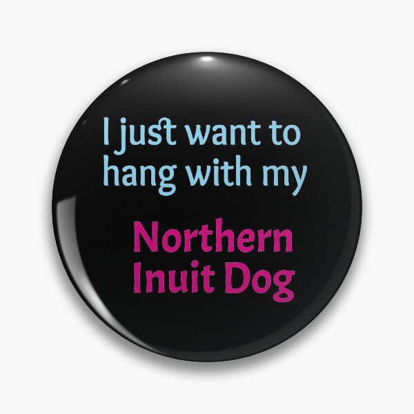 Item preview, Northern Inuit Dog, I just want to hang with my Northern Inuit Dog designed and sold by amrmab.
