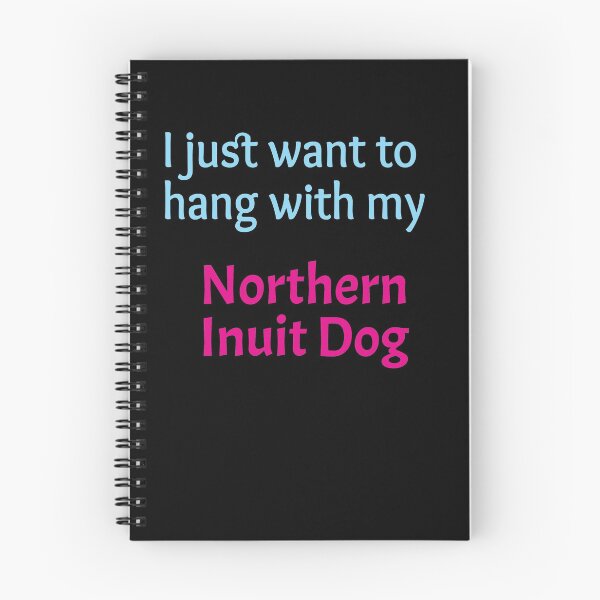 Item preview, Northern Inuit Dog, I just want to hang with my Northern Inuit Dog designed and sold by amrmab.