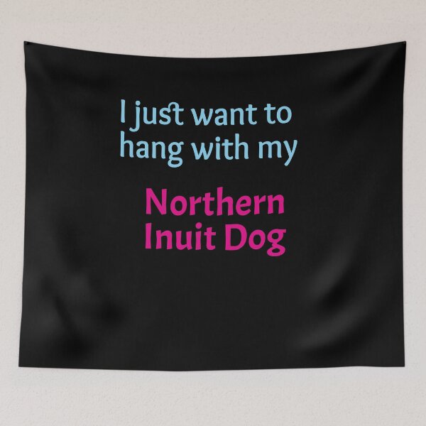 Item preview, Northern Inuit Dog, I just want to hang with my Northern Inuit Dog designed and sold by amrmab.