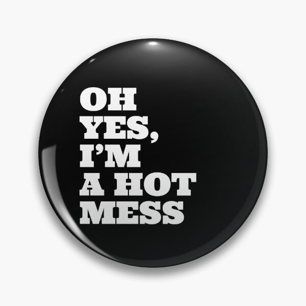 Item preview, Oh Yes I'm A Hot Mess designed and sold by Naive-Genius.