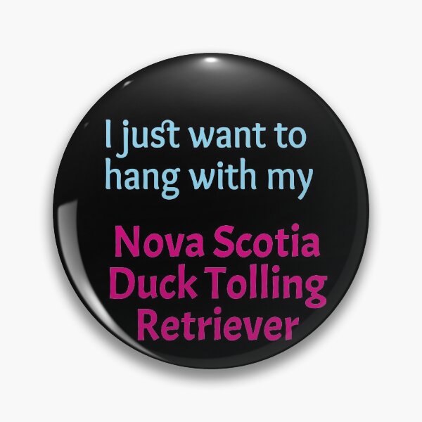 Item preview, Nova Scotia Duck Tolling Retriever, I just want to hang with my Nova Scotia Duck Tolling Retriever designed and sold by amrmab.