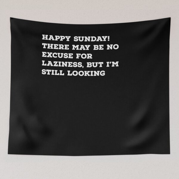 Item preview, Sunday Is An Excuse For Laziness designed and sold by Naive-Genius.