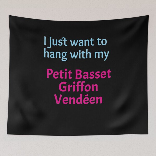 Item preview, Petit Basset Griffon Vendeen, I just want to hang with my Petit Basset Griffon Vendeen designed and sold by amrmab.