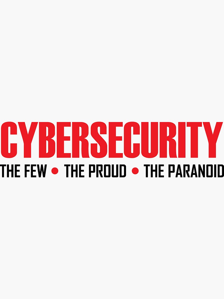 Thumbnail 3 von 3, Sticker, Cybersicherheit Cybersicherheit Die Wenigen Die Stolzen Die Paranoiden designt und verkauft von TopDawgDesigns.