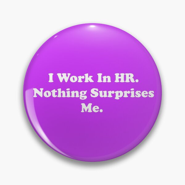 Item preview, I Work In HR. Nothing Surprises Me. designed and sold by ThingsByJoy.
