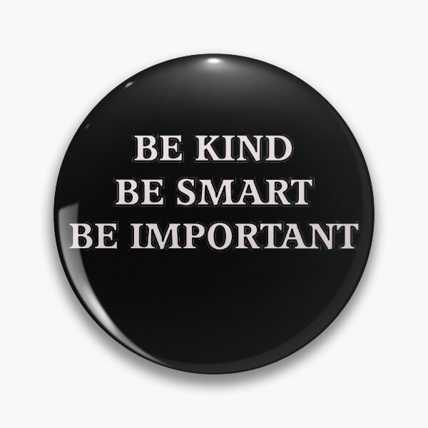 Item preview, Be Kind Be Smart Be Important designed and sold by oxoxoxo.