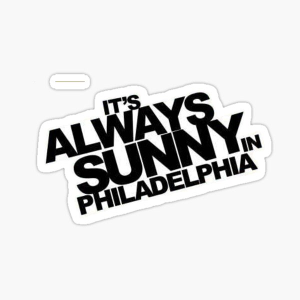 Always Sunny In Philidelphia Sticker For Sale By Bestronger Redbubble