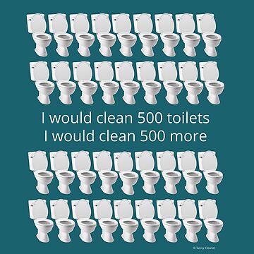 Artwork thumbnail, I Would Clean 500 Toilets Funny Cleaning Humor by SavvyCleaner