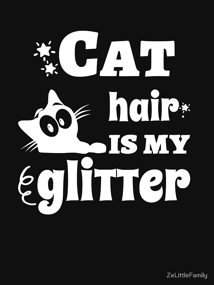 "Cat Hair Is My Glitter Cute Funny Cats" Tshirt for Sale by