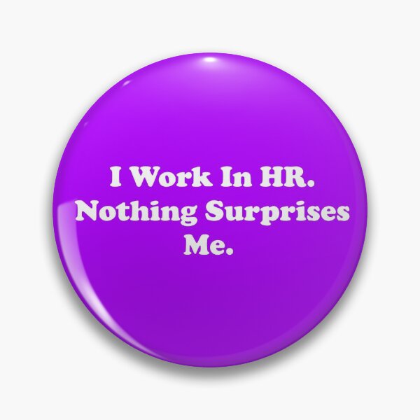 Item preview, I Work In HR. Nothing Surprises Me. designed and sold by ThingsByJoy.