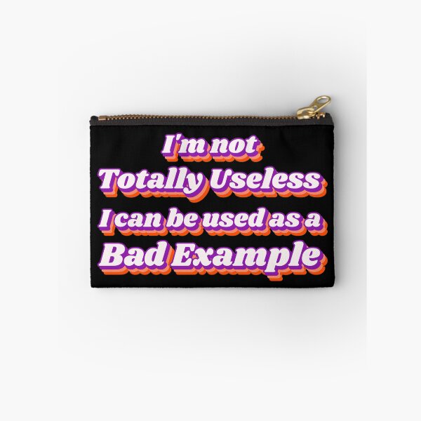 Item preview, I'm Not Totally Useless I Can Be Used As A Bad Example designed and sold by LadySaltwater.