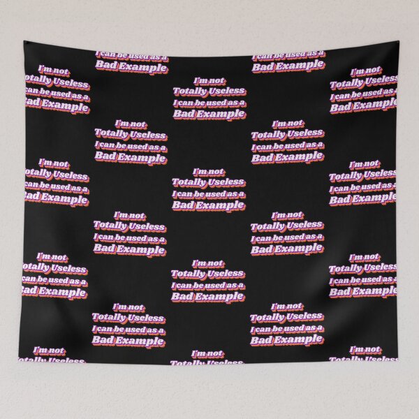 Item preview, I'm Not Totally Useless I Can Be Used As A Bad Example designed and sold by LadySaltwater.