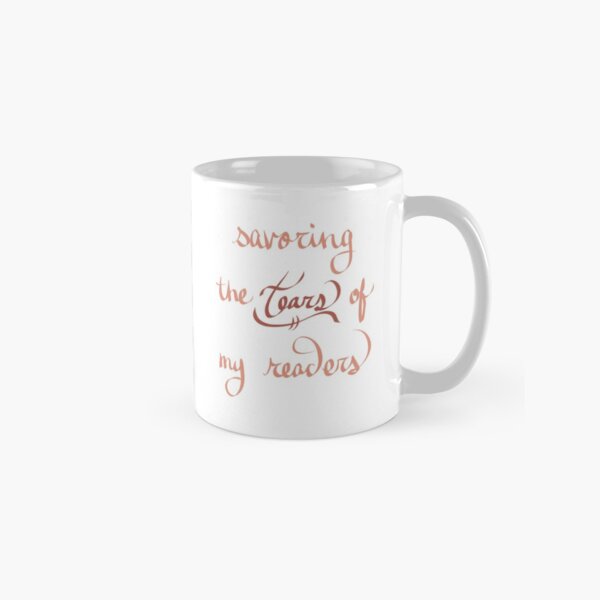 savoring the tears of my readers - royal Classic Mug
