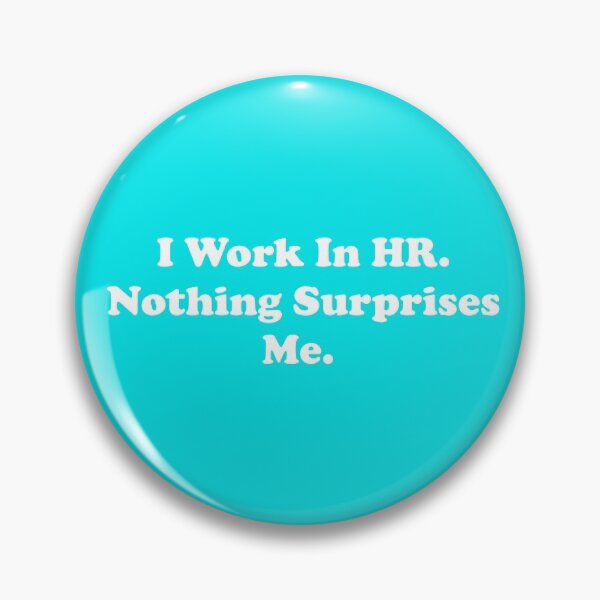 Item preview, I Work In HR. Nothing Surprises Me. designed and sold by ThingsByJoy.