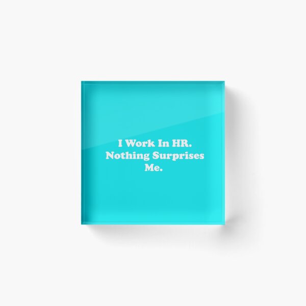 Item preview, I Work In HR. Nothing Surprises Me. designed and sold by ThingsByJoy.