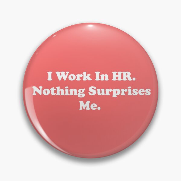 Item preview, I Work In HR. Nothing Surprises Me. designed and sold by ThingsByJoy.