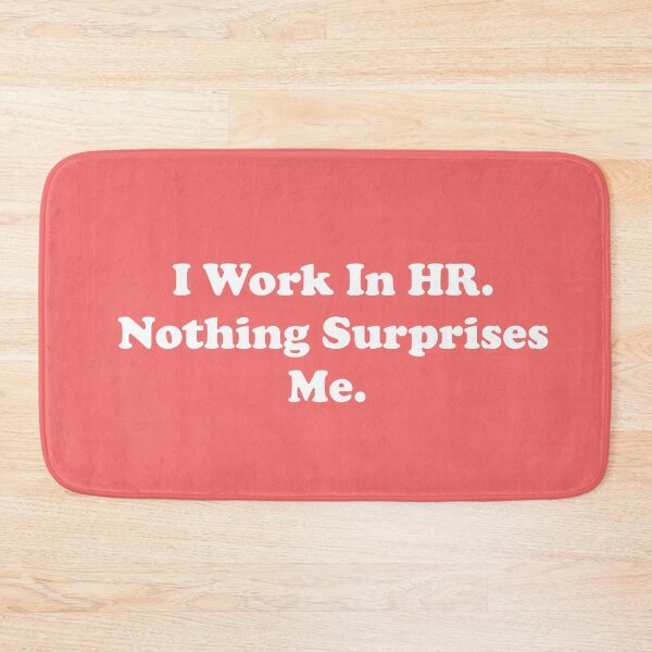 Item preview, I Work In HR. Nothing Surprises Me. designed and sold by ThingsByJoy.
