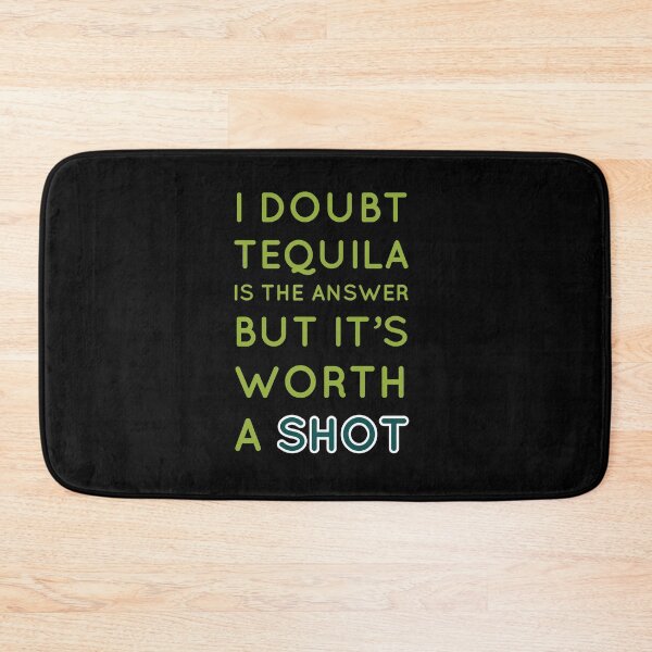Item preview, Shot Of Tequilla Is Worth It designed and sold by Naive-Genius.