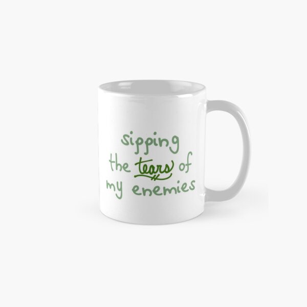sipping the tears of my enemies - green Classic Mug