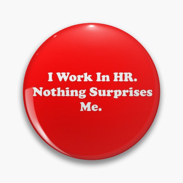 Item preview, I Work In HR. Nothing Surprises Me. designed and sold by ThingsByJoy.