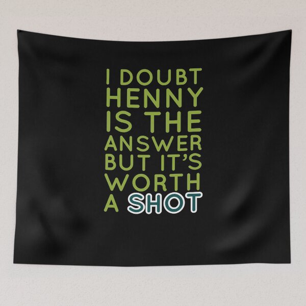 Item preview, Shot Of Henny Is Worth It designed and sold by Naive-Genius.