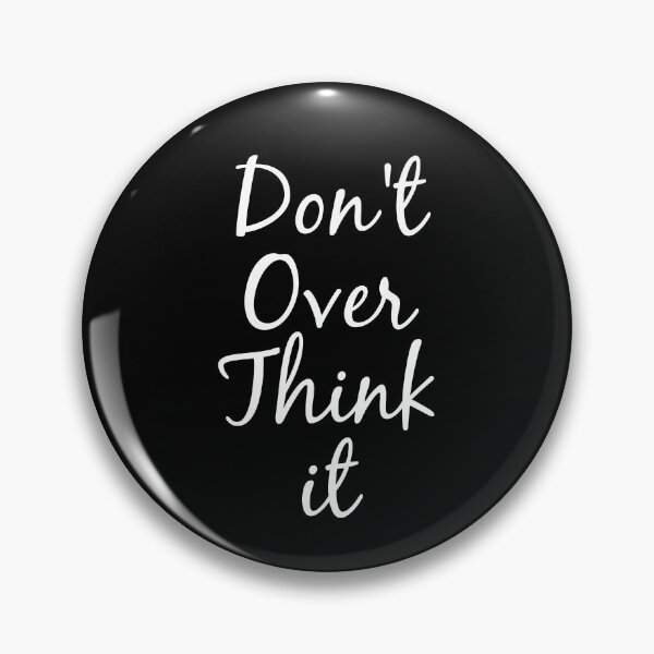 Item preview, Don't Over Think It designed and sold by graveitchy.