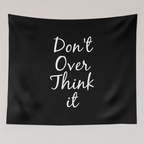 Item preview, Don't Over Think It designed and sold by graveitchy.