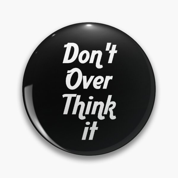 Item preview, Don't Over Think It designed and sold by graveitchy.