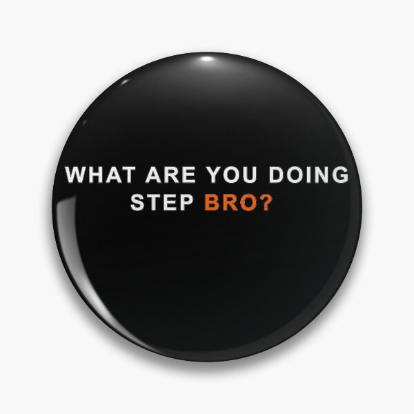 Item preview, What are you doing step bro? designed and sold by MagicalMystery6.