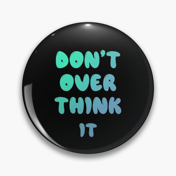 Item preview, Don't Over Think It designed and sold by graveitchy.