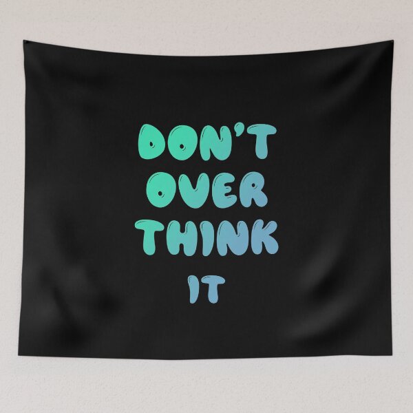 Item preview, Don't Over Think It designed and sold by graveitchy.