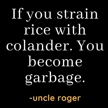 Artwork thumbnail, Uncle Roger Colander Rice Quote by EverythingCore